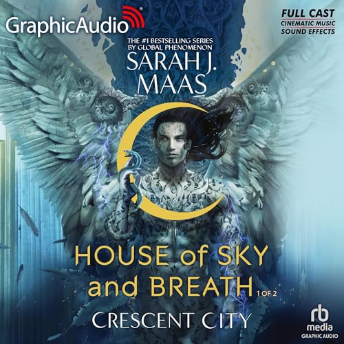 House of Sky and Breath (Part 1 of 2) (Dramatized Adaptation): Crescent City, Book 2