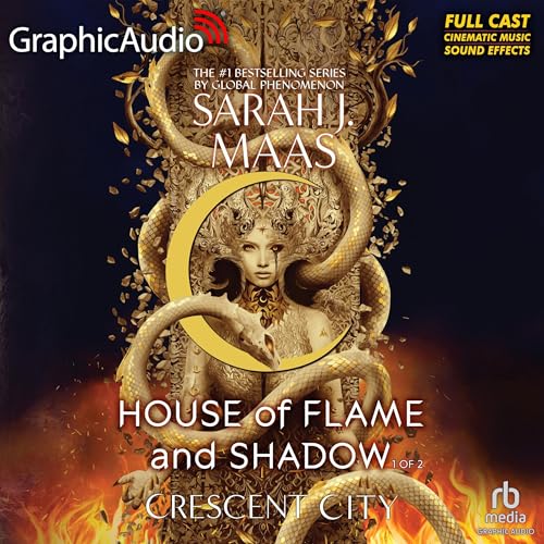 House of Flame and Shadow (Part 1 of 2) (Dramatized Adaptation): Crescent City, Book 3